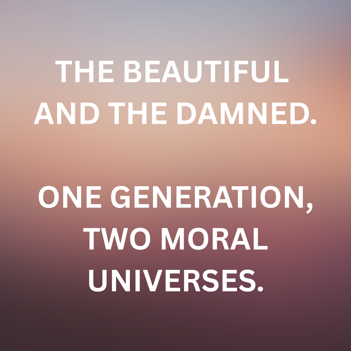 The Beautiful and the Damned